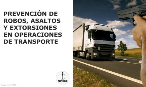 PREVENCIÓN DE ROBOS, ASALTOS Y EXTORSIONES EN OPERACIONES DE TRANSPORTE